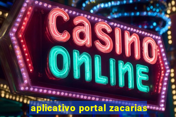 aplicativo portal zacarias